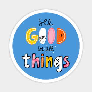 See good in all things Magnet